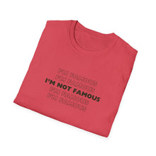 Load image into Gallery viewer, Unisex I&#39;m NOT Famous Softstyle T-Shirt (version 1)