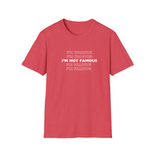 Load image into Gallery viewer, Unisex I&#39;m NOT Famous Softstyle T-Shirt (version 1a)