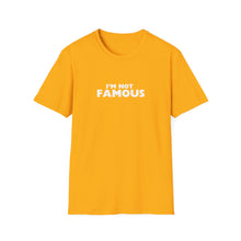 Load image into Gallery viewer, Unisex I&#39;m NOT Famous Softstyle T-Shirt (version 2a)