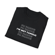 Load image into Gallery viewer, Unisex I&#39;m NOT Famous Softstyle T-Shirt (version 1a)