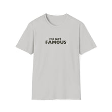 Load image into Gallery viewer, Unisex I&#39;m NOT Famous Softstyle T-Shirt (version 2)