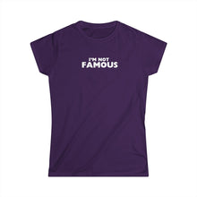 Load image into Gallery viewer, I'm NOT Famous Women's Softstyle Tee (version 2a)