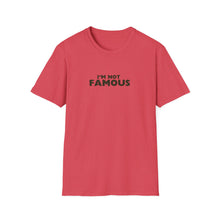Load image into Gallery viewer, Unisex I&#39;m NOT Famous Softstyle T-Shirt (version 2)