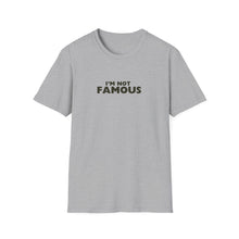 Load image into Gallery viewer, Unisex I&#39;m NOT Famous Softstyle T-Shirt (version 2)