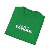 Load image into Gallery viewer, Unisex I&#39;m NOT Famous Softstyle T-Shirt (version 2a)