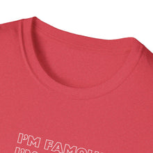 Load image into Gallery viewer, Unisex I&#39;m NOT Famous Softstyle T-Shirt (version 1a)