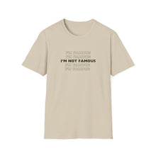 Load image into Gallery viewer, Unisex I&#39;m NOT Famous Softstyle T-Shirt (version 1)