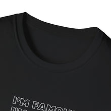 Load image into Gallery viewer, Unisex I&#39;m NOT Famous Softstyle T-Shirt (version 1a)