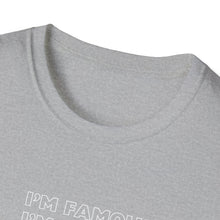 Load image into Gallery viewer, Unisex I&#39;m NOT Famous Softstyle T-Shirt (version 1a)