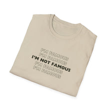 Load image into Gallery viewer, Unisex I&#39;m NOT Famous Softstyle T-Shirt (version 1)