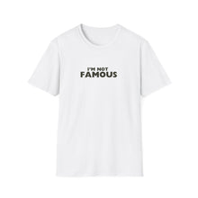 Load image into Gallery viewer, Unisex I&#39;m NOT Famous Softstyle T-Shirt (version 2)
