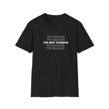 Load image into Gallery viewer, Unisex I&#39;m NOT Famous Softstyle T-Shirt (version 1a)