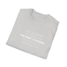 Load image into Gallery viewer, Unisex I&#39;m NOT Famous Softstyle T-Shirt (version 1a)