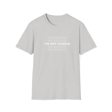 Load image into Gallery viewer, Unisex I&#39;m NOT Famous Softstyle T-Shirt (version 1a)