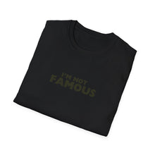 Load image into Gallery viewer, Unisex I&#39;m NOT Famous Softstyle T-Shirt (version 2)