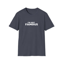 Load image into Gallery viewer, Unisex I&#39;m NOT Famous Softstyle T-Shirt (version 2a)