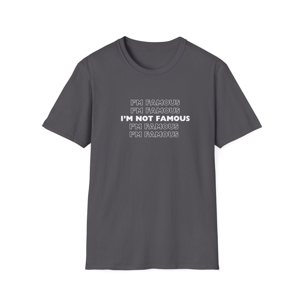 Unisex I'm NOT Famous Softstyle T-Shirt (version 1a)