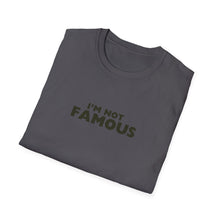 Load image into Gallery viewer, Unisex I&#39;m NOT Famous Softstyle T-Shirt (version 2)
