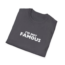 Load image into Gallery viewer, Unisex I&#39;m NOT Famous Softstyle T-Shirt (version 2a)