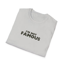 Load image into Gallery viewer, Unisex I&#39;m NOT Famous Softstyle T-Shirt (version 2)