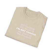 Load image into Gallery viewer, Unisex I&#39;m NOT Famous Softstyle T-Shirt (version 1a)