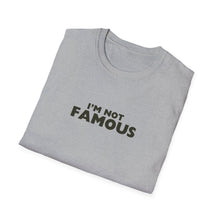 Load image into Gallery viewer, Unisex I&#39;m NOT Famous Softstyle T-Shirt (version 2)