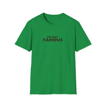 Load image into Gallery viewer, Unisex I&#39;m NOT Famous Softstyle T-Shirt (version 2)
