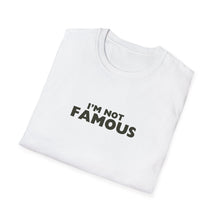 Load image into Gallery viewer, Unisex I&#39;m NOT Famous Softstyle T-Shirt (version 2)