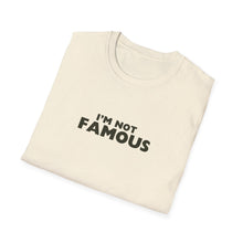 Load image into Gallery viewer, Unisex I&#39;m NOT Famous Softstyle T-Shirt (version 2)