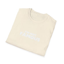 Load image into Gallery viewer, Unisex I&#39;m NOT Famous Softstyle T-Shirt (version 2a)