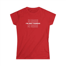 Load image into Gallery viewer, I'm NOT Famous Women's Softstyle Tee (version 1a)