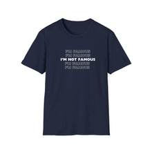 Load image into Gallery viewer, Unisex I&#39;m NOT Famous Softstyle T-Shirt (version 1a)
