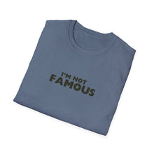 Load image into Gallery viewer, Unisex I&#39;m NOT Famous Softstyle T-Shirt (version 2)