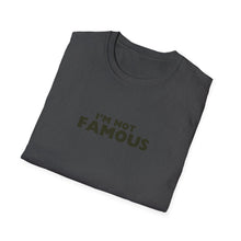 Load image into Gallery viewer, Unisex I&#39;m NOT Famous Softstyle T-Shirt (version 2)