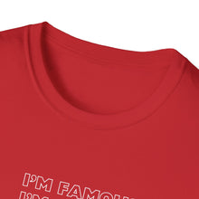 Load image into Gallery viewer, Unisex I&#39;m NOT Famous Softstyle T-Shirt (version 1a)
