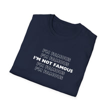 Load image into Gallery viewer, Unisex I&#39;m NOT Famous Softstyle T-Shirt (version 1a)