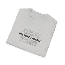 Load image into Gallery viewer, Unisex I&#39;m NOT Famous Softstyle T-Shirt (version 1)