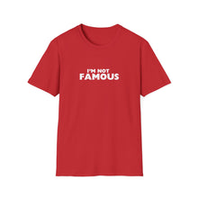 Load image into Gallery viewer, Unisex I&#39;m NOT Famous Softstyle T-Shirt (version 2a)