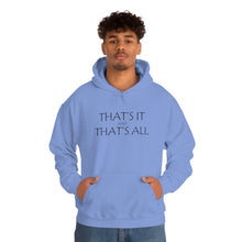 Load image into Gallery viewer, That’s it And That’s All Hooded Sweatshirt