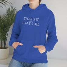 Load image into Gallery viewer, That’s it And That’s All Hooded Sweatshirt