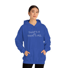 Load image into Gallery viewer, That’s it And That’s All Hooded Sweatshirt