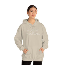 Load image into Gallery viewer, That’s it And That’s All Hooded Sweatshirt