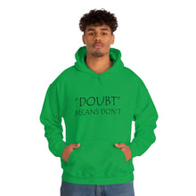 Load image into Gallery viewer, Doubt Means Don’t Hooded Sweatshirt