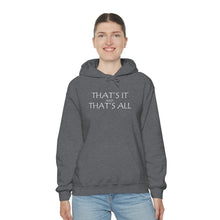 Load image into Gallery viewer, That’s it And That’s All Hooded Sweatshirt