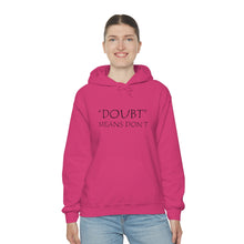 Load image into Gallery viewer, Doubt Means Don’t Hooded Sweatshirt