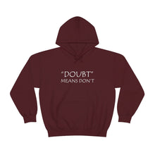 Load image into Gallery viewer, Doubt Means Don’t Hooded Sweatshirt