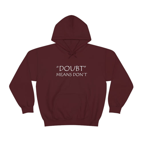 Doubt Means Don’t Hooded Sweatshirt