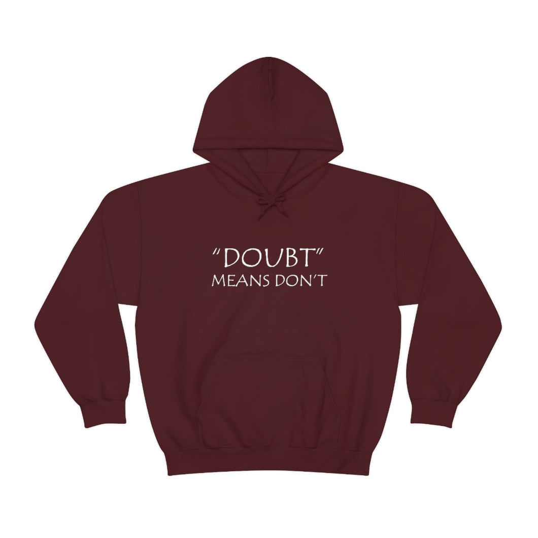 Doubt Means Don’t Hooded Sweatshirt