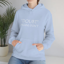 Load image into Gallery viewer, Doubt Means Don’t Hooded Sweatshirt
