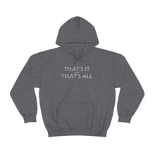 Load image into Gallery viewer, That’s it And That’s All Hooded Sweatshirt